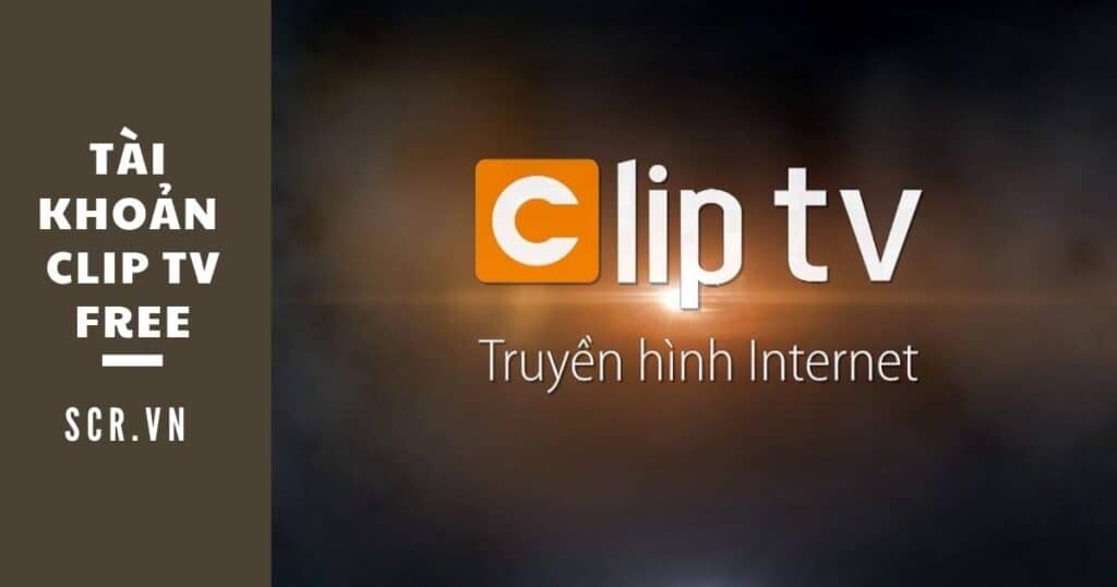 tài khoản clip tv free